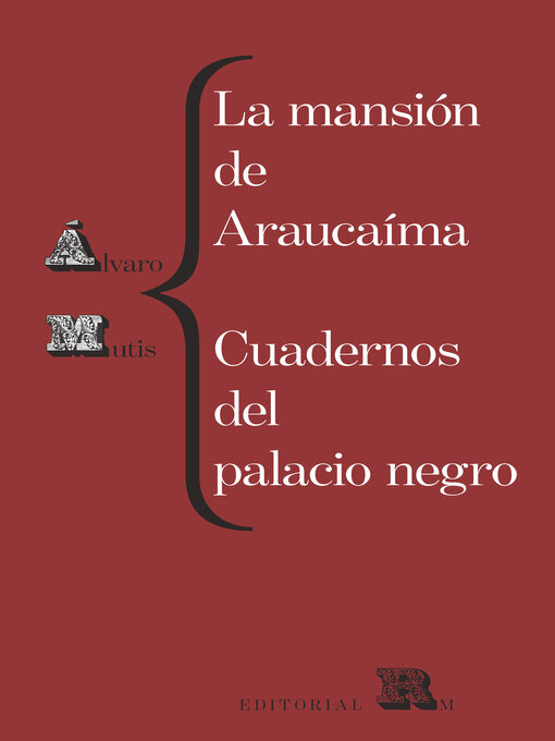 Title details for La mansión de Araucaíma. Cuadernos del palacio negro by Álvaro Mutis - Available